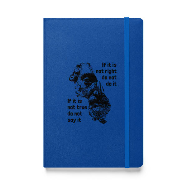 If it is not right, do not do it; if it is not true, do not say it. – Marcus Aurelius (Hardcover Notebook) - Image 3