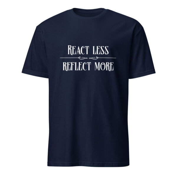 React less, reflect more (T-Shirt) - Image 2