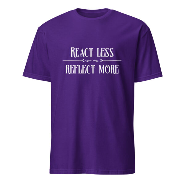 React less, reflect more (T-Shirt) - Image 3