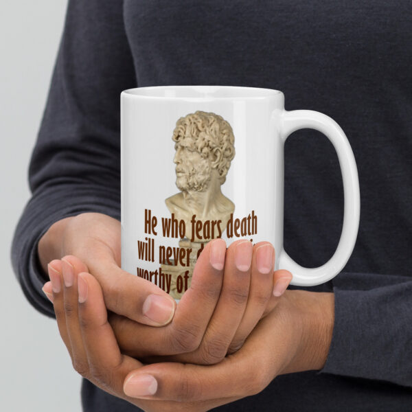 He who fears death will never do anything worthy of a living man. – Seneca (Mug) - Image 2