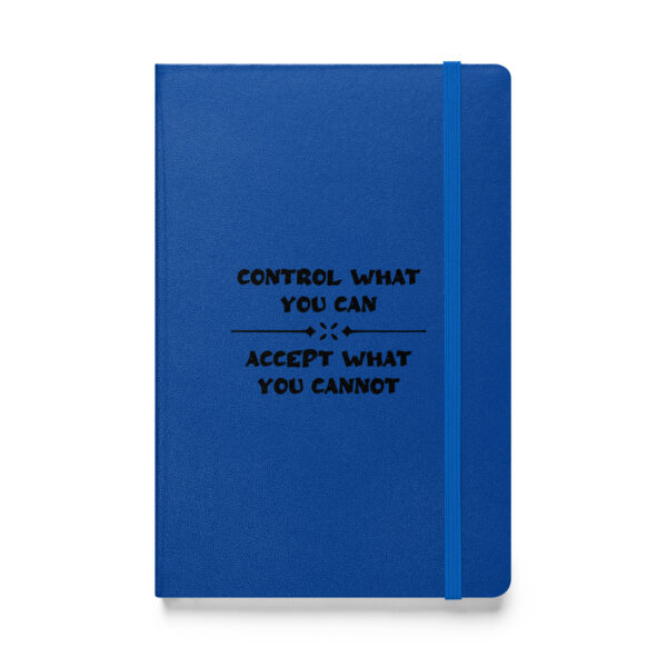 Control what you can, accept what you cannot. (Hardcover Notebook)