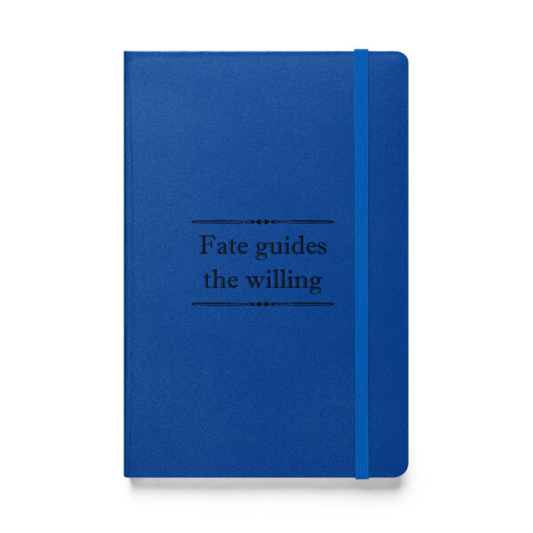 Fate guides the willing. (Hardcover Notebook)