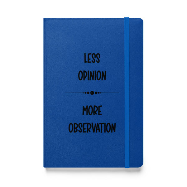 Less opinion, more observation. (Hardcover Notebook) - Image 3