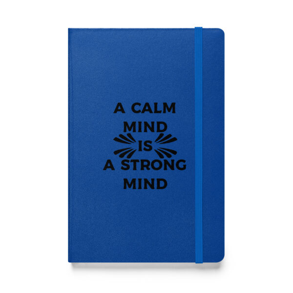 A calm mind is a strong mind. (Hardcover Notebook)