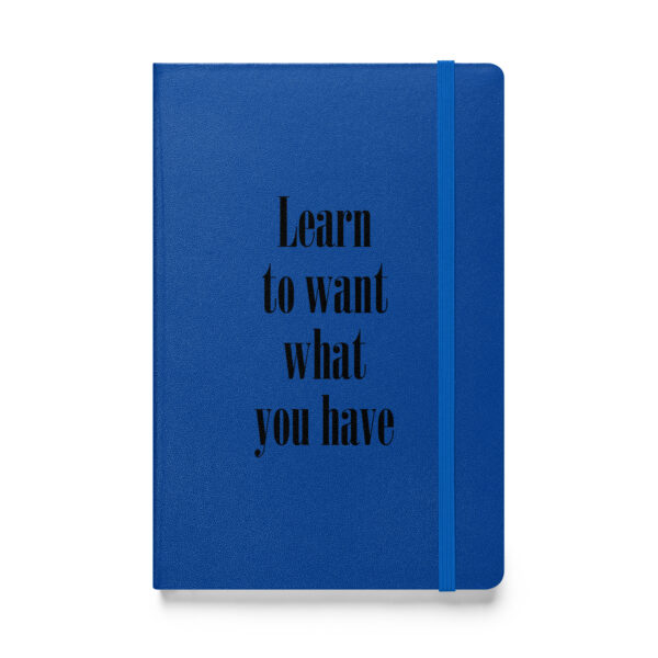 Learn to want what you have. (Hardcover Notebook) - Image 2