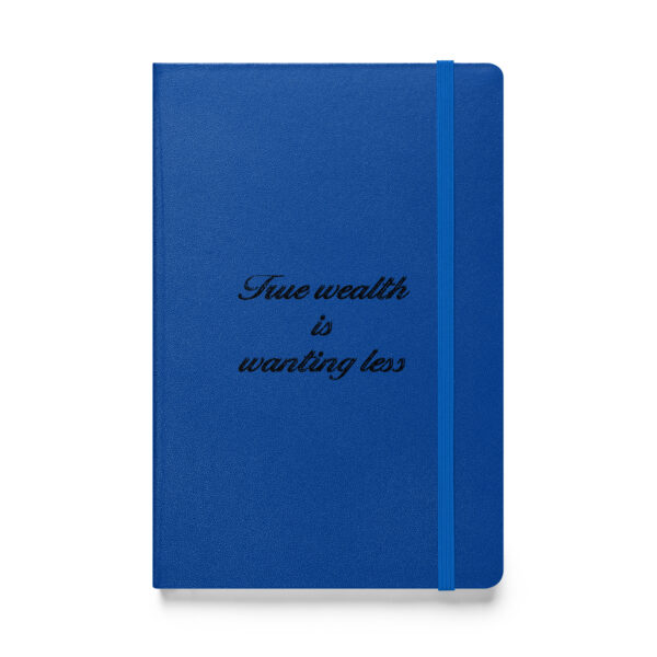 True wealth is wanting less. (Hardcover Notebook)