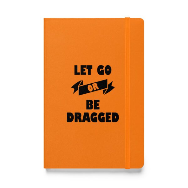 Let go or be dragged (Hardcover Notebook) - Image 4