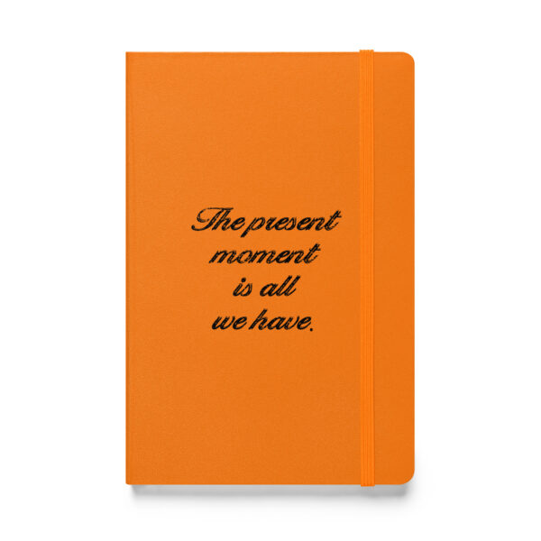 The present moment is all we have. (Hardcover Notebook) - Image 4