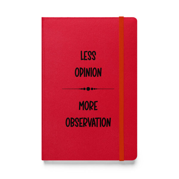 Less opinion, more observation. (Hardcover Notebook) - Image 2