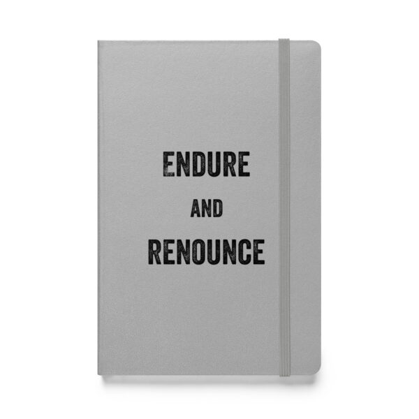 "Endure and renounce." – Epictetus (Hardcover Notebook)