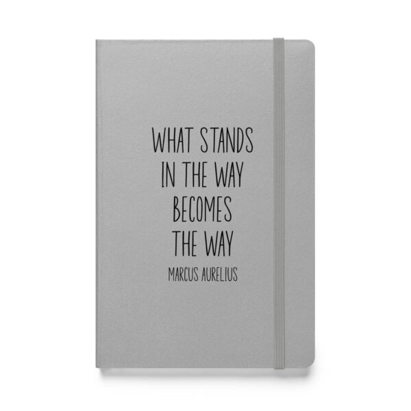 "What stands in the way becomes the way." – Marcus Aurelius (Hardcover Notebook) - Image 5