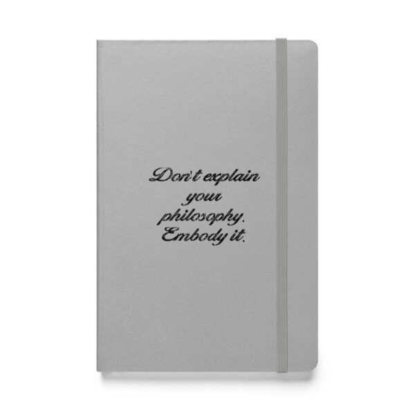 "Don't explain your philosophy. Embody it." – Epictetus (Hardcover Notebook) - Image 5