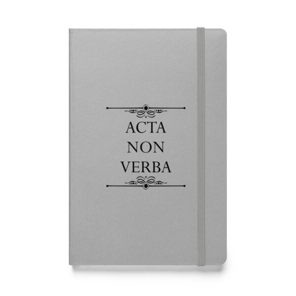 Acta non verba – Deeds, not words. (Hardcover Notebook)