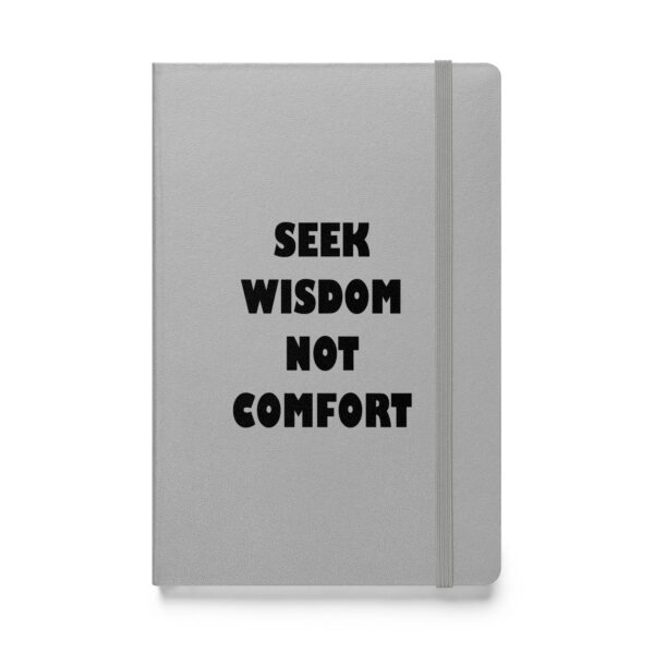 Seek wisdom, not comfort. (Hardcover Notebook)