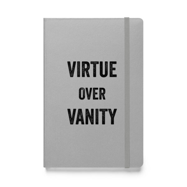 Virtue over vanity. (Hardcover Notebook)