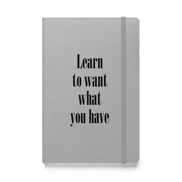 Learn to want what you have. (Hardcover Notebook) - Image 5