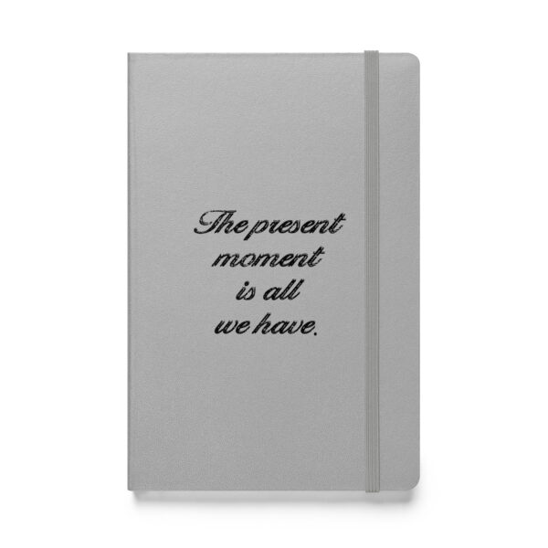 The present moment is all we have. (Hardcover Notebook) - Image 5