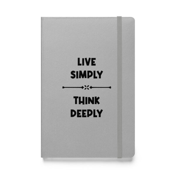 Live simply, think deeply. (Hardcover Notebook)