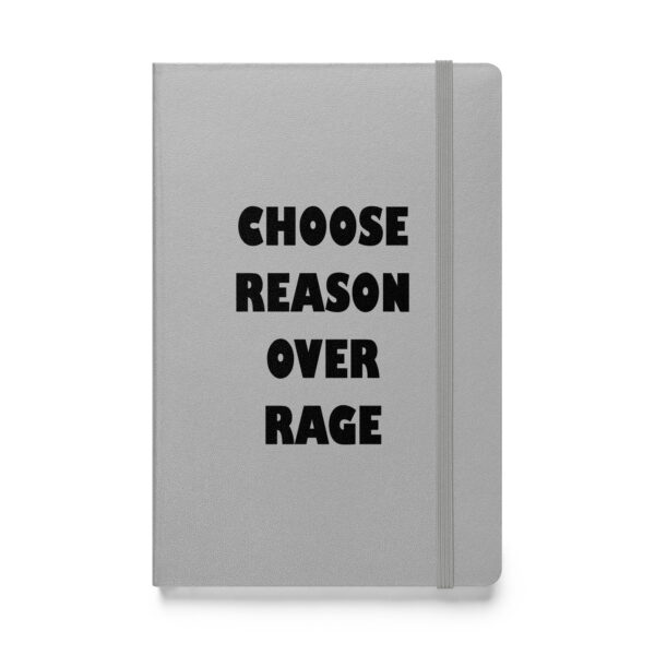 Choose reason over rage. (Hardcover Notebook) - Image 5