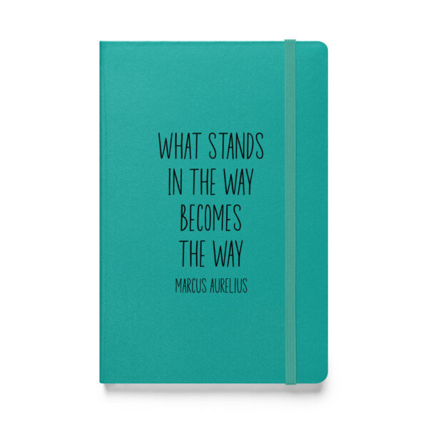 "What stands in the way becomes the way." – Marcus Aurelius (Hardcover Notebook) - Image 4