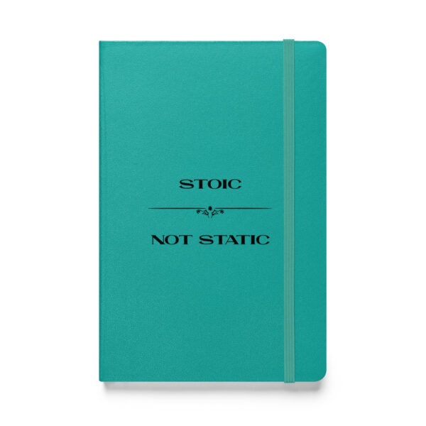 Stoic, not static. (Hardcover Notebook)