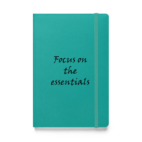 Focus on the essentials. (Hardcover Notebook)