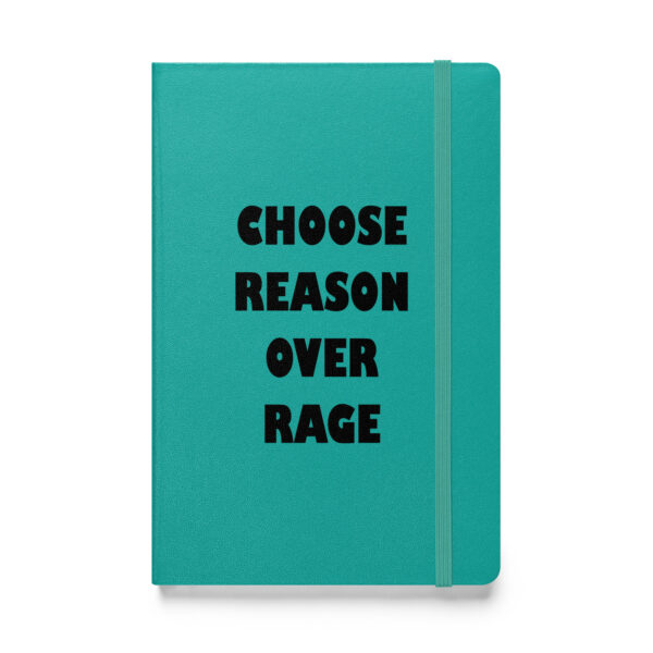 Choose reason over rage. (Hardcover Notebook) - Image 3