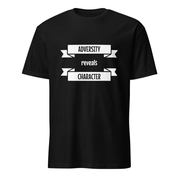 Adversity reveals character. (T-Shirt)