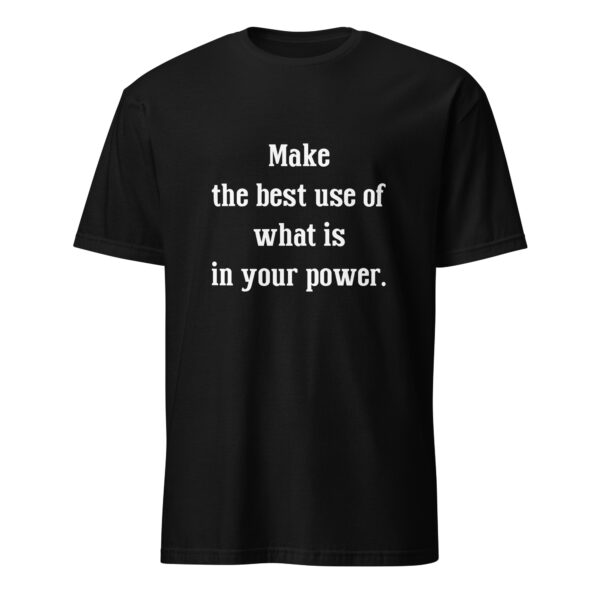 "Make the best use of what is in your power." – Epictetus (T-Shirt)
