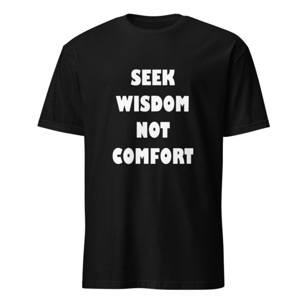 Seek wisdom, not comfort. (T-Shirt) - Image 2