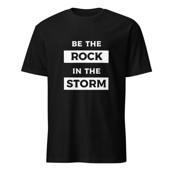 Be the rock in the storm. (T-Shirt)