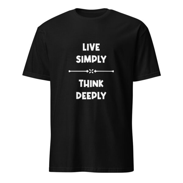 Live simply, think deeply. (T-Shirt) - Image 2