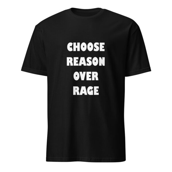 Choose reason over rage. (T-Shirt) - Image 2