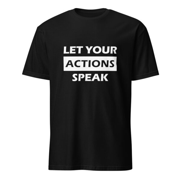 Let your actions speak. (T-Shirt) - Image 2