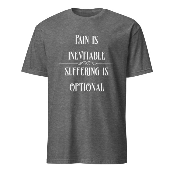 Pain is inevitable, suffering is optional. (T-Shirt) - Image 4