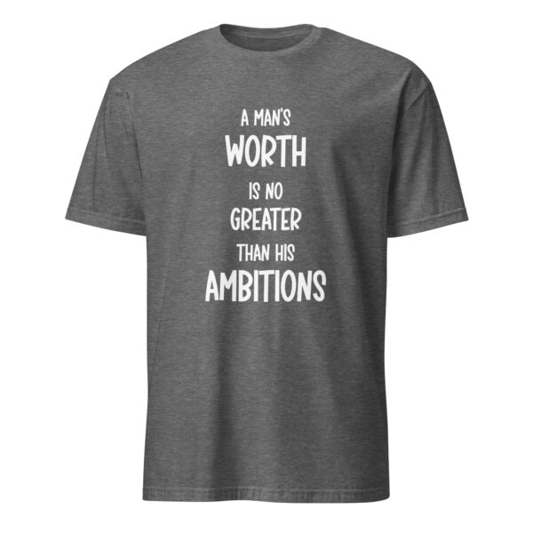 "A man’s worth is no greater than his ambitions." – Marcus Aurelius (T-Shirt) - Image 4