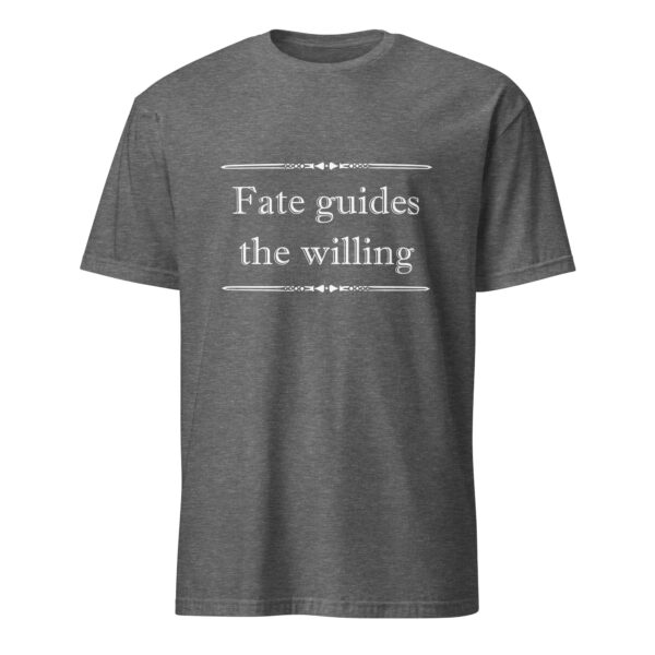 Fate guides the willing. (T-Shirt) - Image 4