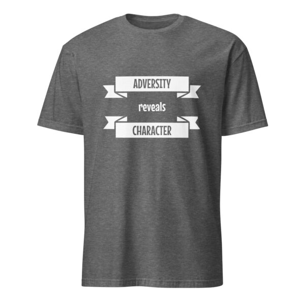 Adversity reveals character. (T-Shirt) - Image 4