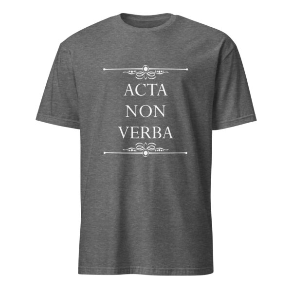 Acta non verba – Deeds, not words. (T-Shirt) - Image 4