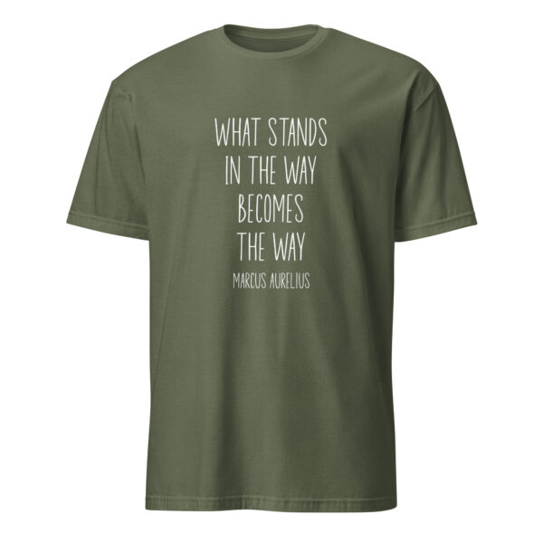 "What stands in the way becomes the way." – Marcus Aurelius (T-Shirt) - Image 5