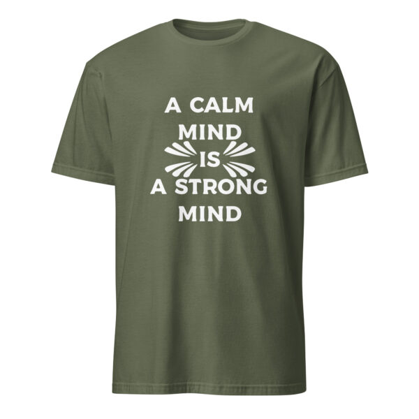 A calm mind is a strong mind. (T-Shirt)