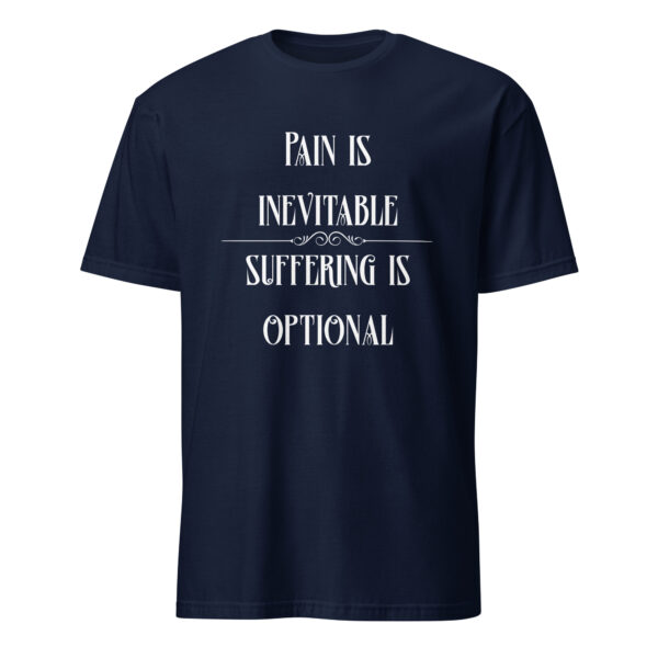 Pain is inevitable, suffering is optional. (T-Shirt) - Image 2