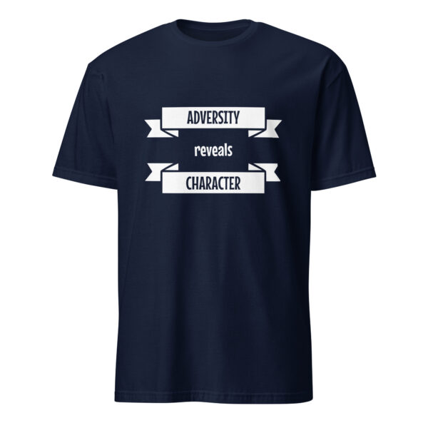 Adversity reveals character. (T-Shirt) - Image 2