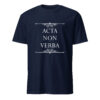Acta non verba – Deeds, not words. (T-Shirt) - Image 2