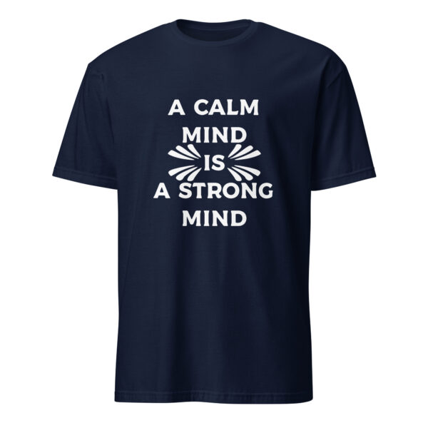 A calm mind is a strong mind. (T-Shirt) - Image 3