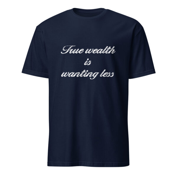 True wealth is wanting less. (T-Shirt) - Image 2