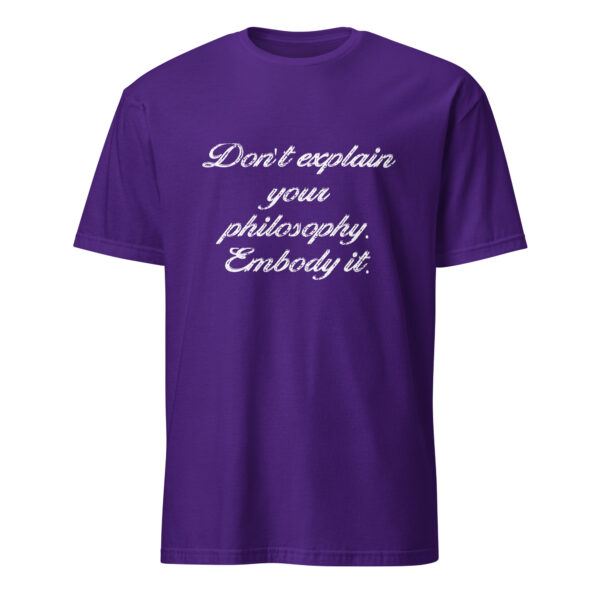 "Don't explain your philosophy. Embody it." – Epictetus (T-Shirt) - Image 3