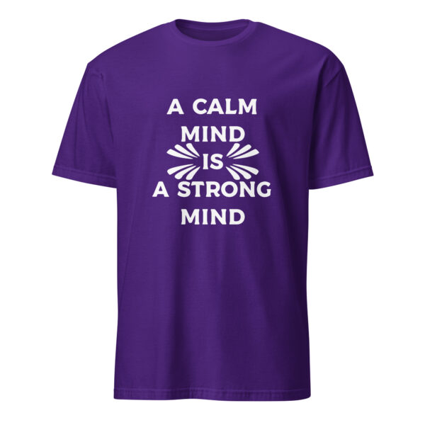 A calm mind is a strong mind. (T-Shirt) - Image 4