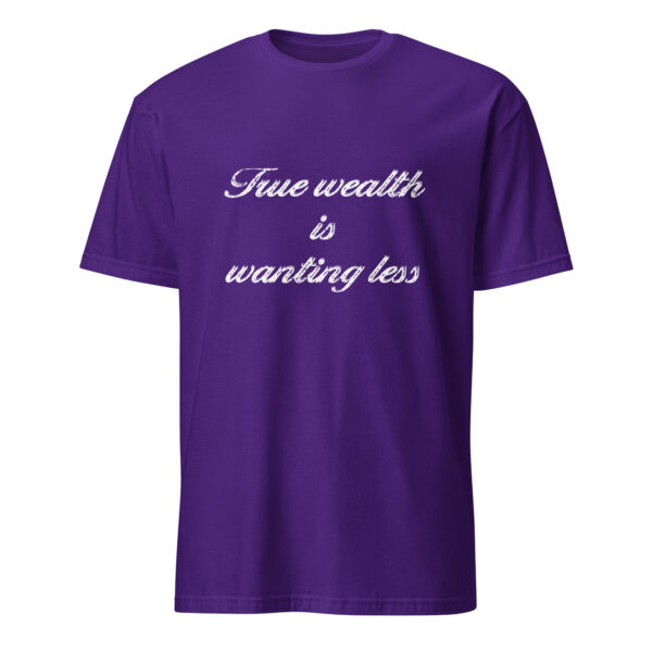 True wealth is wanting less. (T-Shirt) - Image 3