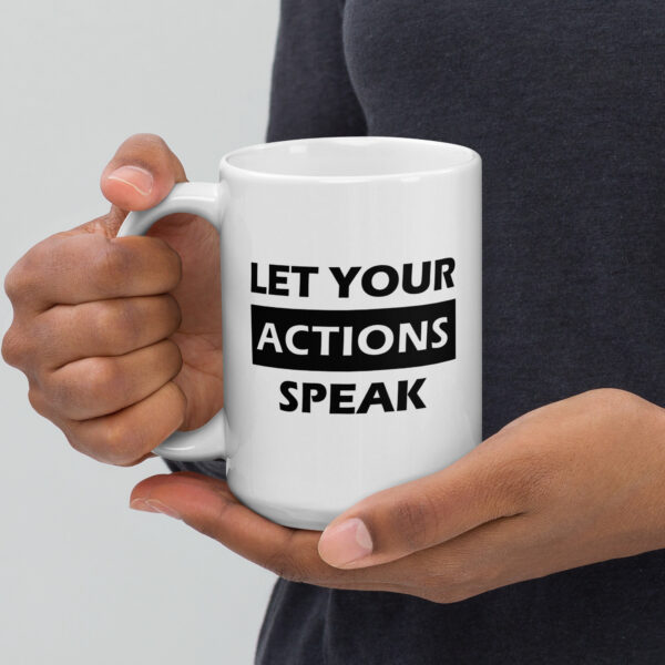 Let your actions speak. (Mug)